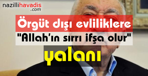 Örgüt dışı evliliklere "Allah'ın sırrı ifşa olur" yalanı