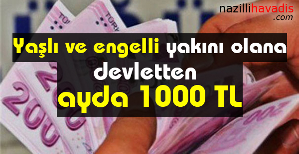 Yaşlı yakını olana devletten ayda 1000 TL