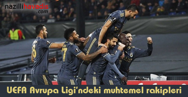 Fenerbahçe'nin UEFA Avrupa Ligi'ndeki muhtemel rakipleri