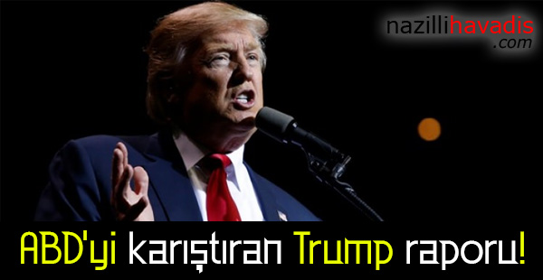 ABD'yi karıştıran Trump raporu!