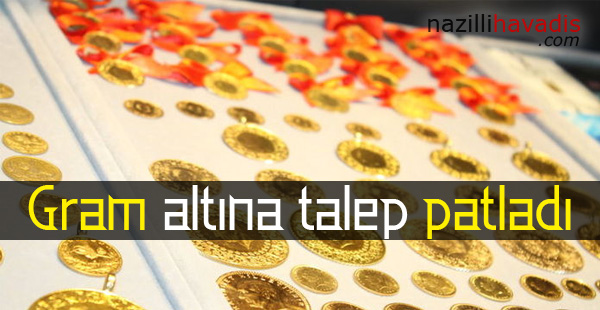 Gram altına talep patladı