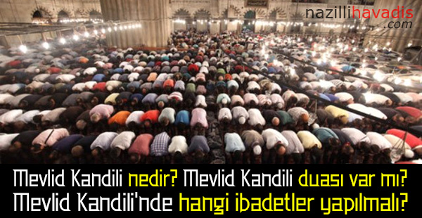 Mevlid Kandili nedir? Mevlid Kandili duası var mı? Mevlid Kandili'nde hangi ibadetler yapılmalı?