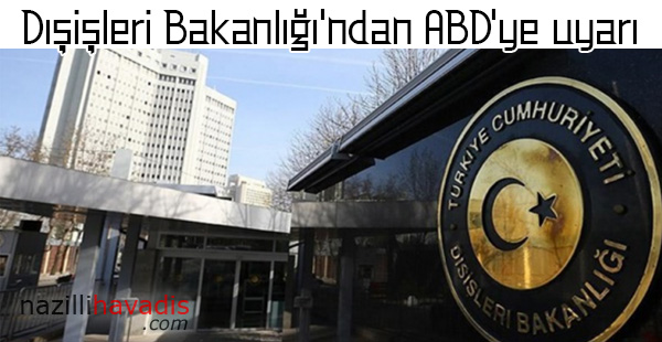 Dışişleri Bakanlığı'ndan ABD'ye uyarı