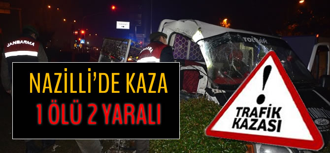 Nazilli’de akıl almaz kaza!