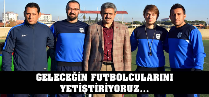 Geleceğin futbolcularını yetiştiriyoruz