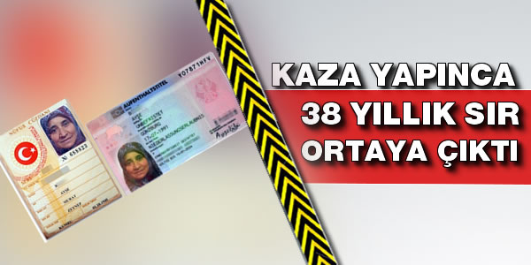 Kaza yapınca 38 yıllık sırrı ortaya çıktı