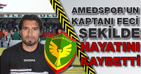 Amedspor'un kaptanı hayatını kaybetti!