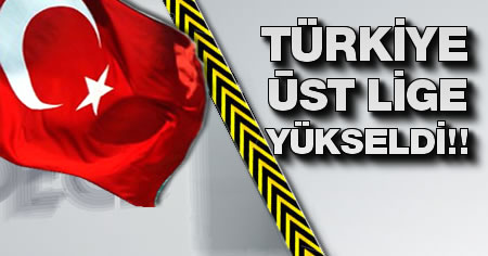 Türkiye Sınıf Atladı!