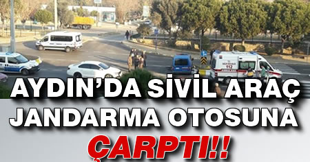 Aydın'da sivil araç jandarma otosuna çarptı!