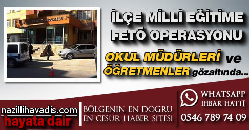 İlçe Milli Eğitime Fetö Operasyonu