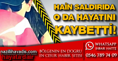 Hain saldırıda o da hayatını kaybetti!