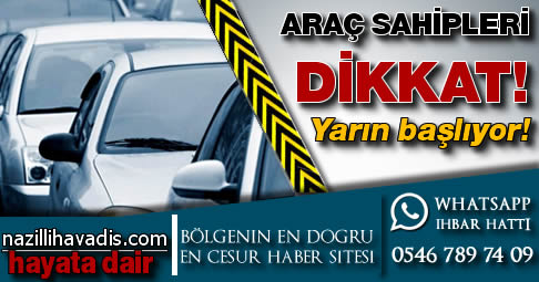 Araç sahipleri dikkat! Yarın başlıyor