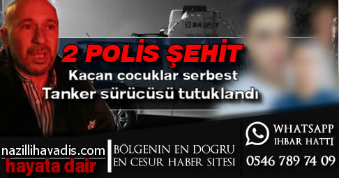 İki polisin şehit olduğu kaza da tanker sürücüsü tutuklandı!