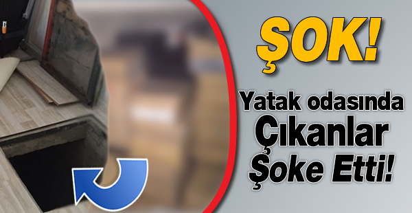 Yatak odasında çıkanlar şoke etti!