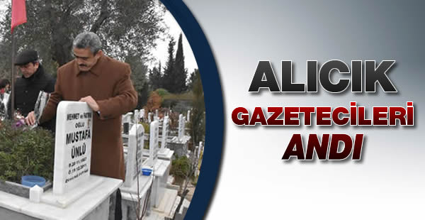 Başkan Alıcık merhum gazetecileri andı