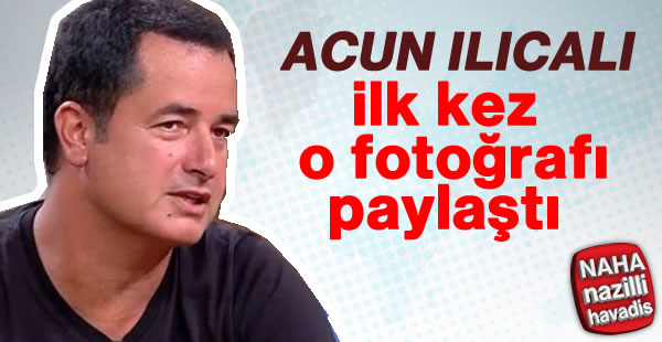 Acun Ilıcalı ilk kez paylaştı