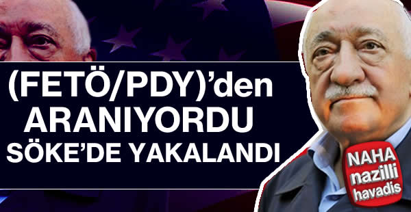 Eski emniyet müdür yardımcısı Söke'de yakalandı