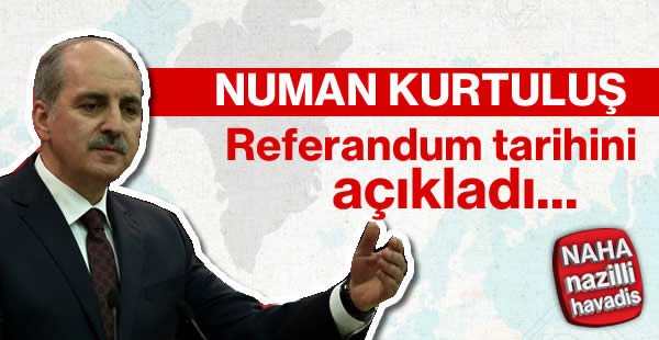 Numan Kurtuluş referandum tarihini açıkladı