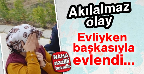 Evliyken başkasıyla evlendi