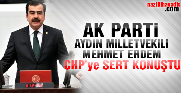 Ak Partili vekil Chp sıralarına sert konuştu