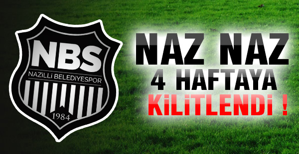 Naz-Naz 4 haftaya kilitlendi