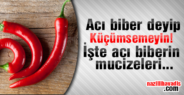 İşte acı biber mucizeleri...