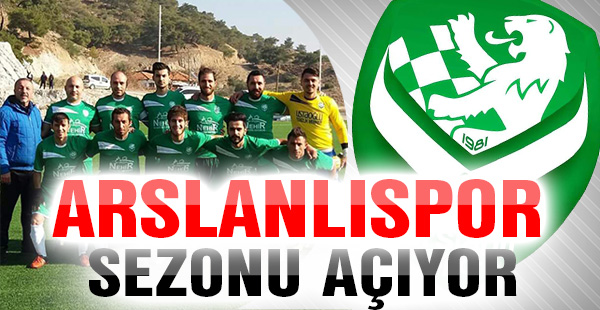 Arslanlıspor sezonu açıyor