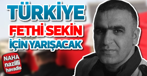 Kahraman Fethi Sekin için Türkiye yarışacak