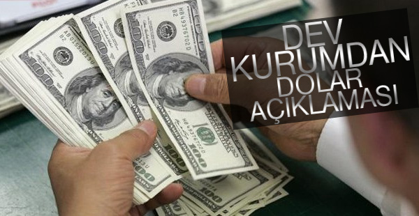 Dev kurumdan dolar açıklaması