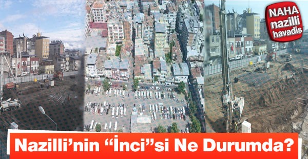 Nazilli'nin ''İnci''si ne durumda?