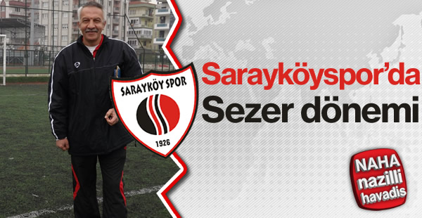 Sarayköyspor’da Sezer dönemi