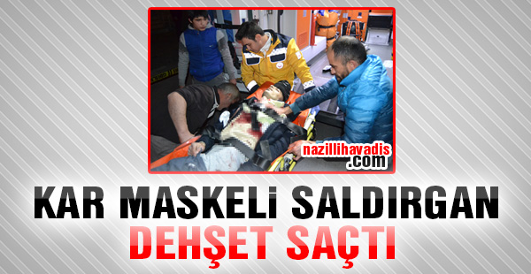 Kar maskeli saldırgan dehşet saçtı