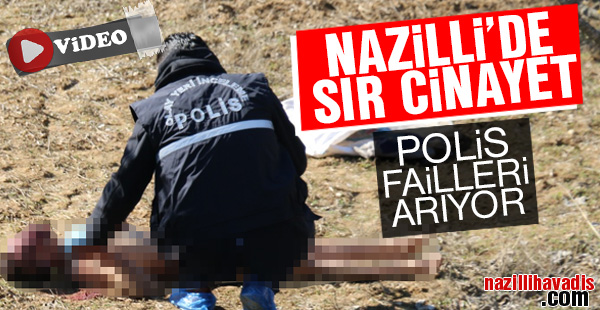 Nazilli'de sır cinayet!