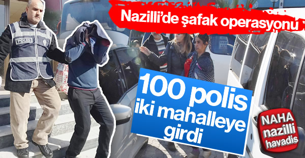 Nazilli'de Şafak Operasyonu