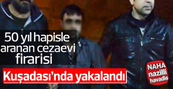 Cezaevi firarisi yakalandı