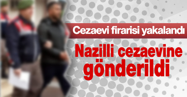 Cezaevi firarisi jandarmadan kaçamadı