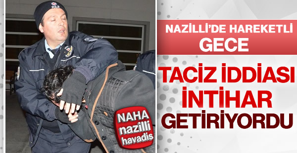 Nazilli'de olaylar bitmiyor!