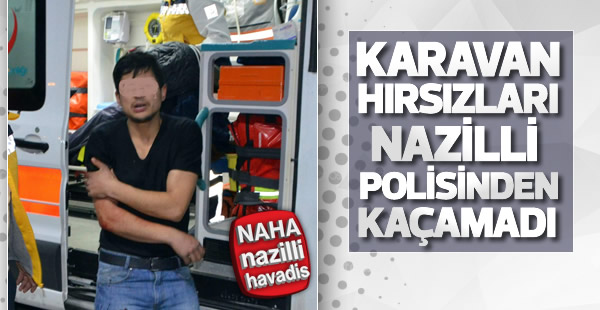 Karavan hırsızları polisten kaçamadı