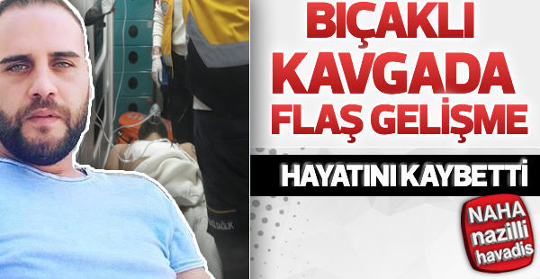 Bıçaklı kavgada hayatını kaybetti