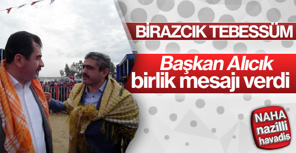 Alıcık birlik ve beraberlik mesajı verdi