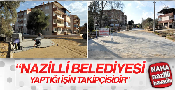 Nazilli Belediyesi üst yapı halesini sürdürüyor