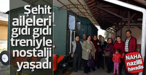 Şehit aileleri Gıdı Gıdı treni ile nostalji yaşadı