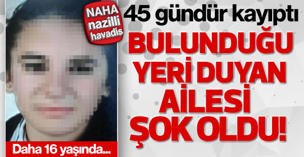 16 yaşındaki kayıp kız bulundu