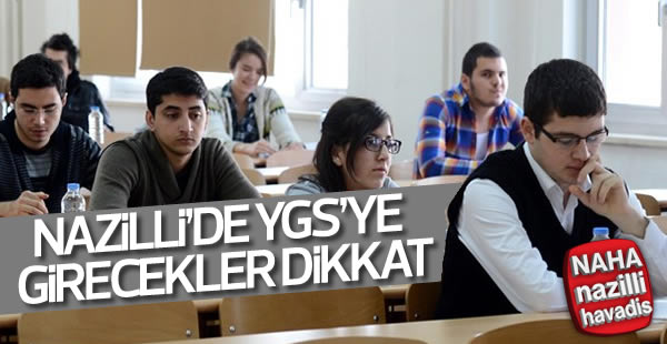 Nazilli'de sınava girecekler dikkat!