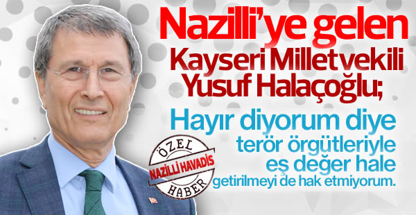 Kayseri Milletvekili Yusuf Halaçoğlu'ndan önemli açıklamalar