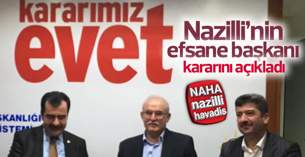 Nazilli'nin Efsane Başkanı EVET dedi..