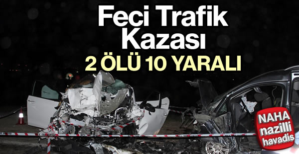 Feci kaza: 2 ölü, 2'si ağır 10 yaralı