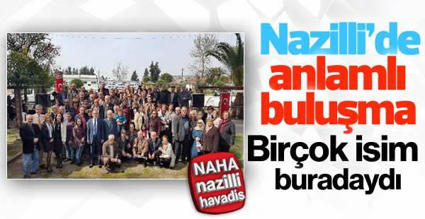 Nazilli'de anlamlı buluşma