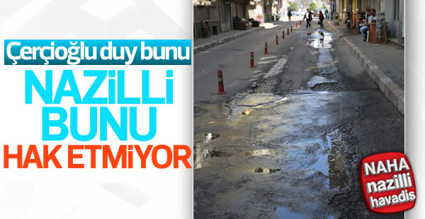 Nazilli bunu hak etmiyor