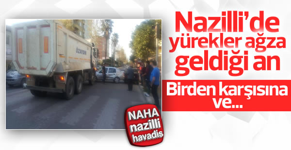 Nazilli'de ani gelen kaza korkuttu